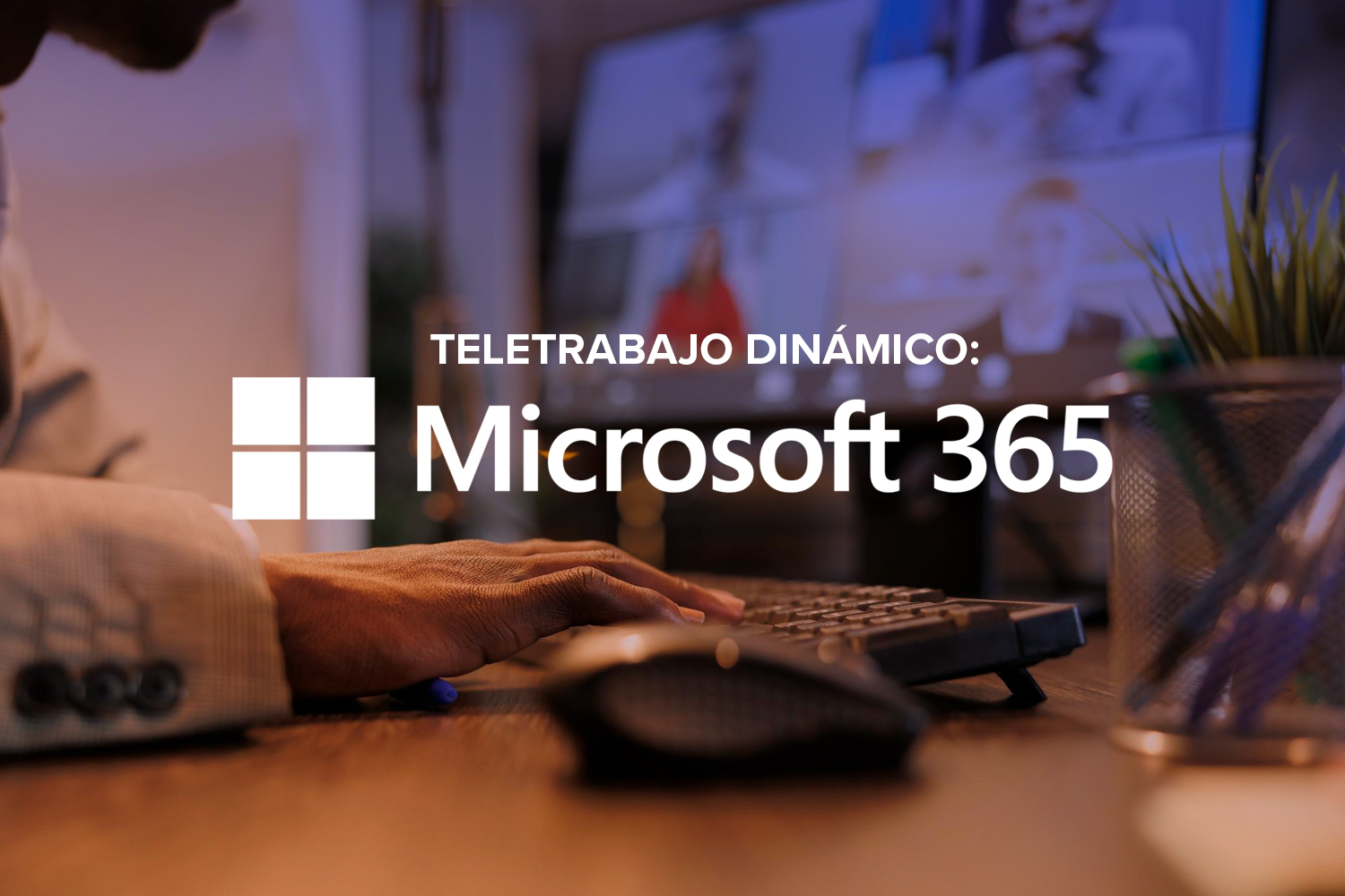 Teletrabajo dinámico Microsoft 365